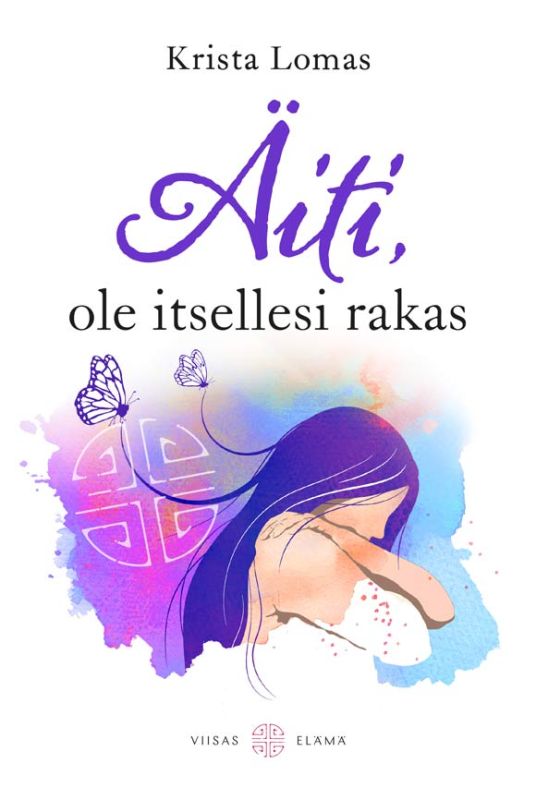 Book cover: Äiti, ole itsellesi rakas